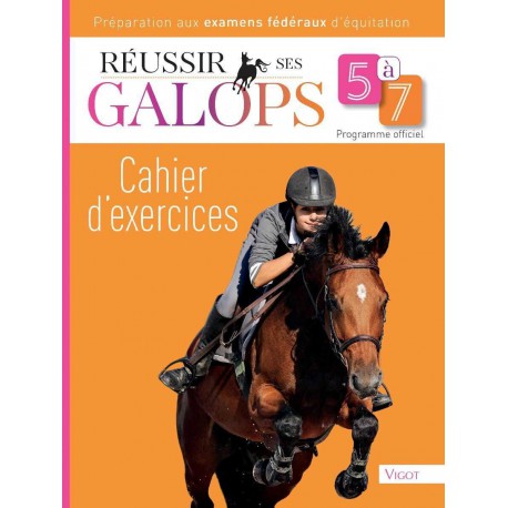 Cahier d'exercices - Réussir ses galops 5 à 7 - Vigot - T.039